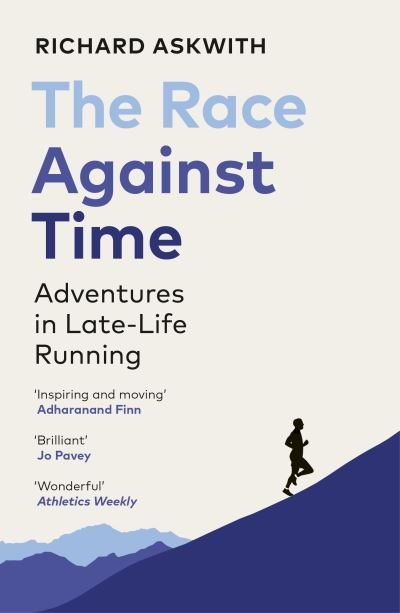 The Race Against Time: Adventures in Late-Life Running - Richard Askwith - Bücher - Vintage Publishing - 9781529112368 - 22. Februar 2024