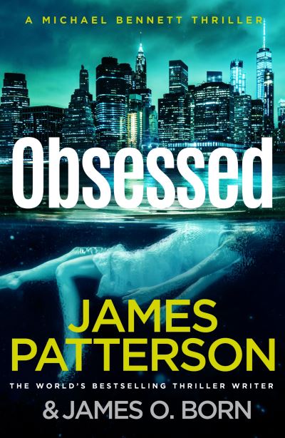 Obsessed: (Michael Bennett 15) - James Patterson - Libros - Random House - 9781529125368 - 6 de julio de 2023