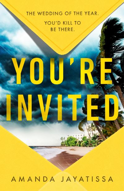 Cover for Amanda Jayatissa · You're Invited: the hottest and most gripping summer thriller for 2023 - there's no happy ever after at this wedding (Paperback Book) (2023)