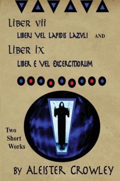 Cover for Aleister Crowley · Liber VII (Liberi Vel Lapidis Lazvli) and Liber IX (Liber e Vel Exercitiorum) (Taschenbuch) (2016)