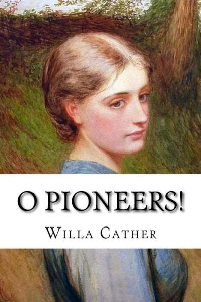 Cover for Willa Cather · O Pioneers! (Paperback Bog) (2016)