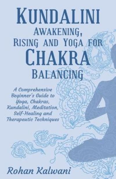 Cover for Rohan Kalwani · Kundalini Awakening, Rising and Yoga for Chakra Balancing (Paperback Book) (2016)