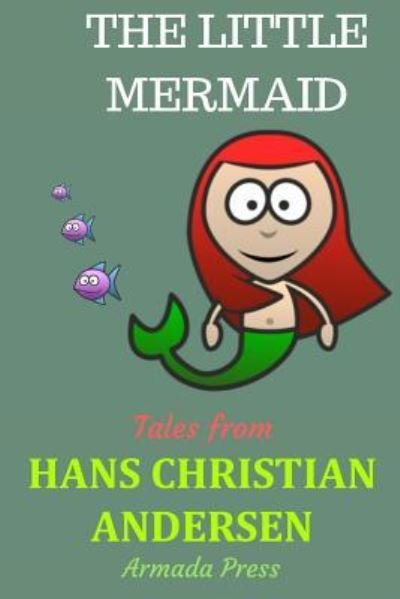 The Little Mermaid - Hans Christian Andersen - Books - CreateSpace Independent Publishing Platf - 9781537678368 - September 14, 2016