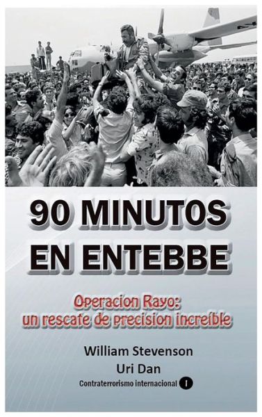 90 Minutos En Entebbe - William Stevenson - Books - Nook Press - 9781538051368 - November 4, 2017