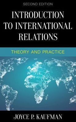 Cover for Joyce P. Kaufman · Introduction to International Relations: Theory and Practice (Hardcover Book) [Second edition] (2018)