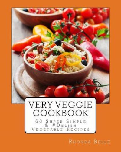 Cover for Rhonda Belle · Very Veggie Cookbook (Paperback Book) (2016)