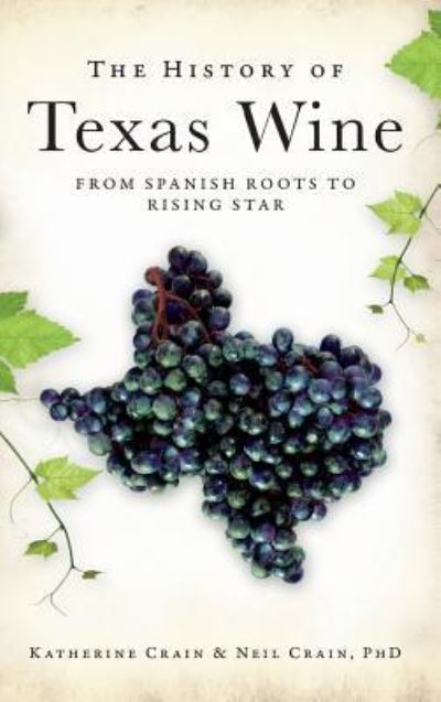 Cover for Katherine Crain · The History of Texas Wine (Hardcover Book) (2013)
