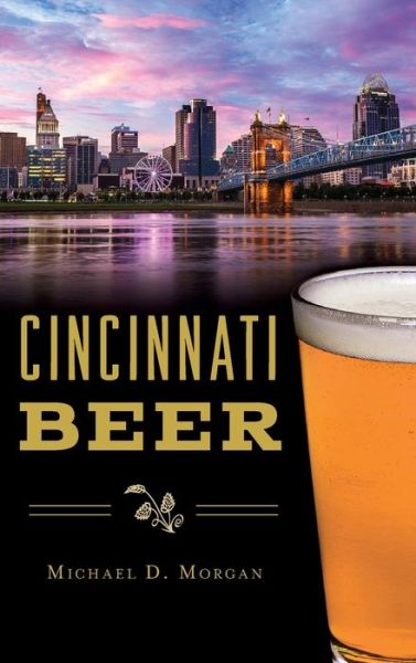 Cover for Michael D Morgan · Cincinnati Beer (Hardcover Book) (2019)
