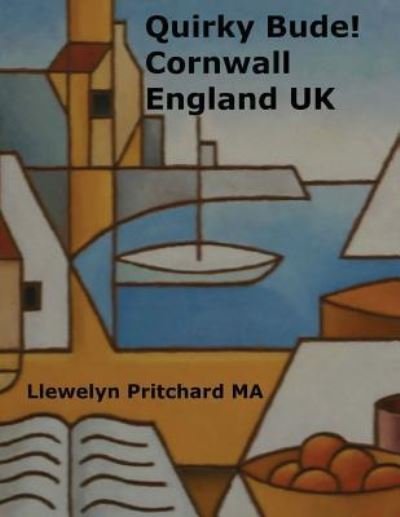 Cover for Llewelyn Pritchard · Quirky Bude! Cornwall England UK (Paperback Bog) (2016)