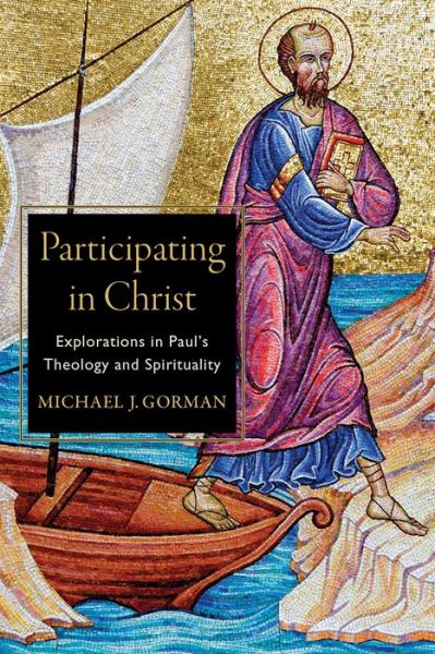 Cover for Michael J. Gorman · Participating in Christ – Explorations in Paul's Theology and Spirituality (Pocketbok) (2019)