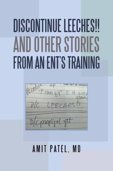 Cover for Amit Patel · Discontinue Leeches!! and Other Stories from an Ent'S Training (Paperback Book) (2018)