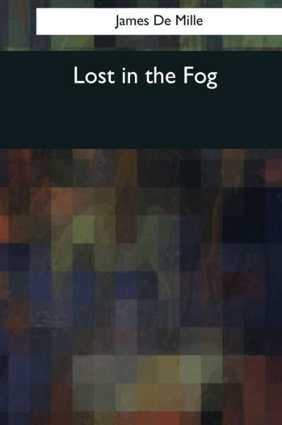 Cover for James de Mille · Lost in the Fog (Paperback Book) (2017)