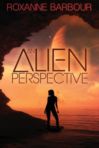 Cover for Roxanne Barbour · An Alien Perspective (Paperback Book) (2017)