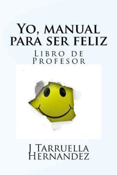 Cover for J Tarruella Hernandez · Yo, Manual Para Ser Feliz (Paperback Book) (2017)