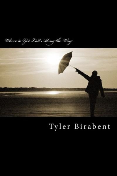Cover for Tyler Birabent · Where to Get Lost Along the Way (Paperback Bog) (2017)