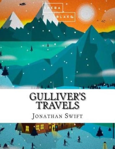 Gulliver's Travels - Jonathan Swift - Boeken - Createspace Independent Publishing Platf - 9781548245368 - 20 juni 2017