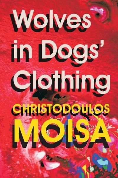 Cover for Christodoulos Moisa · Wolves in Dogs' Clothing (Paperback Bog) (2017)
