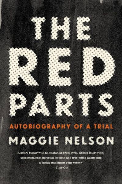 The Red Parts: Autobiography of a Trial - Maggie Nelson - Bøker - Graywolf Press - 9781555977368 - 5. april 2016