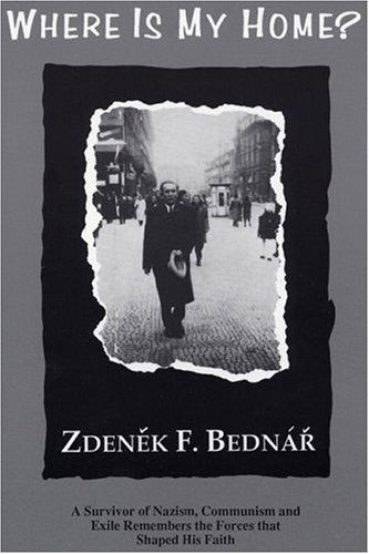 Cover for Zdenek Bednar · Where is My Home?: a Survivor of Nazism, Communism, and Exile Remembers the Forces That Shaped His Faith (Princeton Theological Monograph Series) (Paperback Book) (2004)