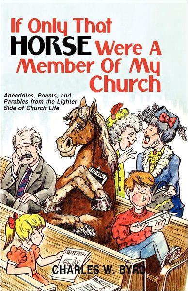 Cover for Charles W. Byrd · If Only That Horse Were a Member of My Church (Paperback Book) (1988)