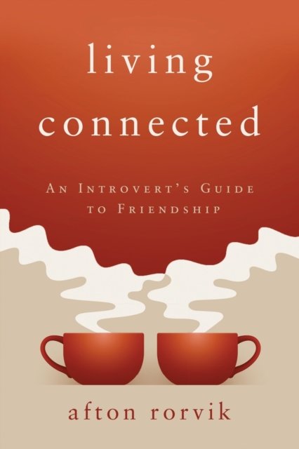 Cover for Rorvik Afton Rorvik · Living Connected: An Introvert's Guide to Friendship (Paperback Bog) (2021)