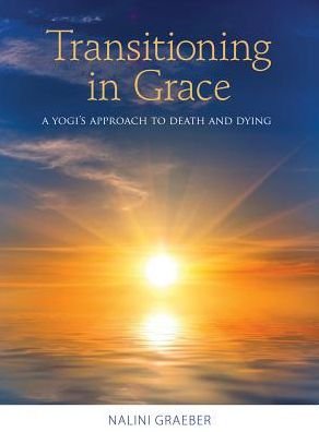 Cover for Graeber, Nalini (Nalini Graeber) · Transitioning in Grace: A Yogi's Approach to Death and Dying (Taschenbuch) (2020)
