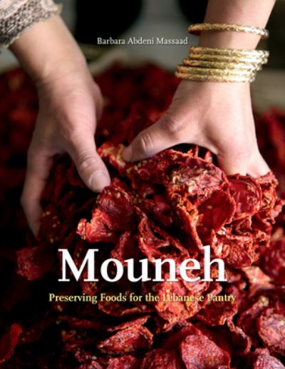 Cover for Barbara Abdeni Massaad · Mouneh: Preserving Foods for the Lebanese Pantry (Hardcover Book) (2020)