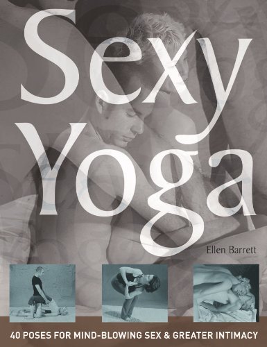 Cover for Ellen Barrett · Sexy Yoga: 40 Poses for Mind-Blowing Sex and Greater Intimacy (Taschenbuch) (2004)