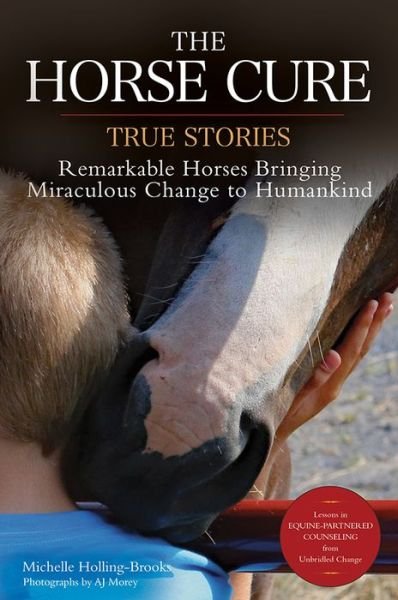 Cover for Michelle Holling-Brooks · The Horse Cure: True Stories - Remarkable Horses Bringing Miraculous Change to Humankind (Paperback Book) (2019)