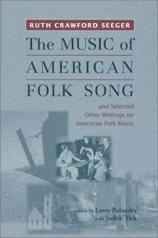 Cover for Ruth Crawford Seeger · The Music of American Folk Song: and Selected Other Writings on American Folk Music - Eastman Studies in Music (Paperback Book) [New edition] (2003)