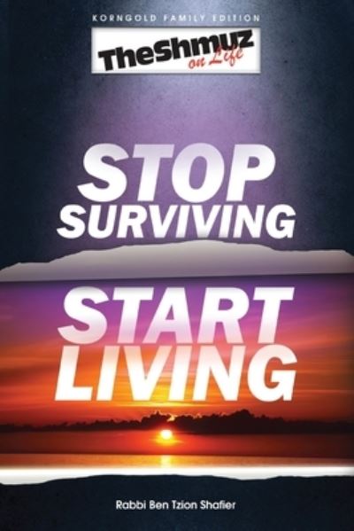 Cover for Rabbi Ben Tzion Shafier · Stop Surviving, Start Living (Paperback Book) (2014)