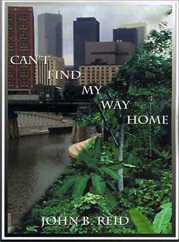 Can't Find My Way Home - John Reid - Książki - 1st Book Library - 9781587219368 - 20 sierpnia 2000