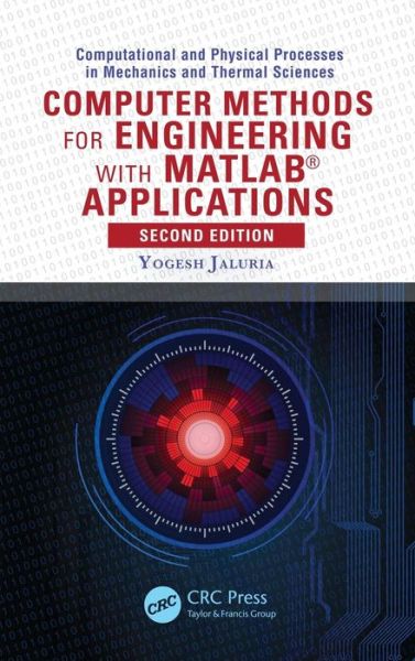 Cover for Jaluria, Yogesh (Rutgers University, Piscataway, New Jersey, USA) · Computer Methods for Engineering with MATLAB® Applications - Computational and Physical Processes in Mechanics and Thermal Sciences (Hardcover Book) (2011)