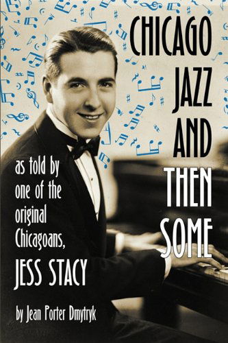 Chicago Jazz and then Some: As Told by One of the Original Chicagoans, Jess Stacy - Jean Porter Dmytryk - Books - BearManor Media - 9781593935368 - June 2, 2010