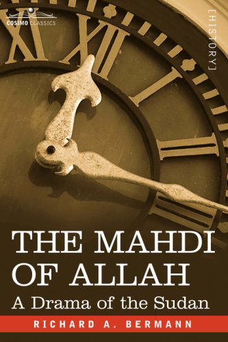 Cover for Richard A. Bermann · The Mahdi of Allah: a Drama of the Sudan (Paperback Book) (2006)