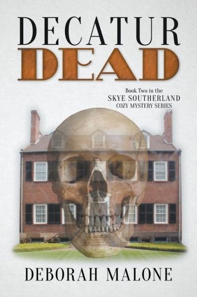 Cover for Deborah Malone · Decatur Dead - Skye Southerland Cozy Mystery (Paperback Bog) (2016)