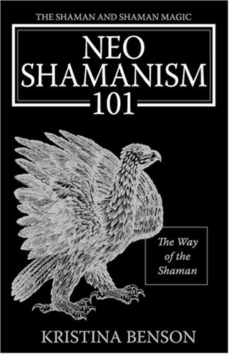 Cover for Kristina Benson · The Shaman and Shaman Magic: Neo Shamanism 101: The Way of the Shaman (Paperback Book) (2008)