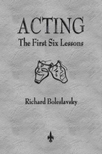 Cover for Richard Boleslavsky · Acting: The First Six Lessons (Paperback Book) (2016)