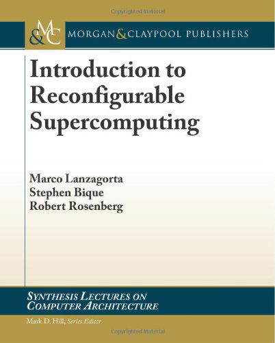 Cover for Robert Rosenberg · Introduction to Reconfigurable Supercomputing (Synthesis Lectures on Computer Architecture) (Paperback Book) (2010)