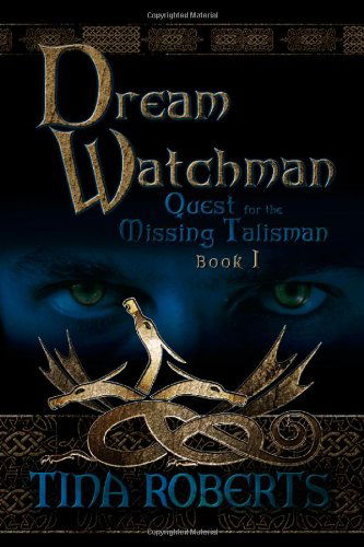 Cover for Tina Roberts · Dream Watchman: Quest for the Missing Tailsman Book I (Paperback Book) (2011)