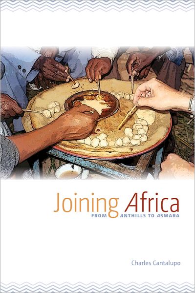 Cover for Charles Cantalupo · Joining Africa: from Anthills to Asmara (Paperback Book) (2012)