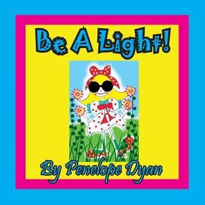 Cover for Penelope Dyan · Be a Light! (Paperback Book) (2018)