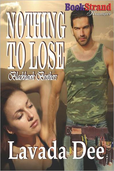 Cover for Lavada Dee · Nothing to Lose [blackhawk Brothers 1] (Bookstrand Publishing Romance) (Blackhawk Brothers, Bookstrand Publishing Romance) (Paperback Book) (2012)