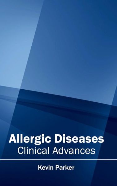 Cover for Kevin Parker · Allergic Diseases: Clinical Advances (Gebundenes Buch) (2015)