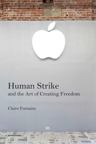 Human Strike and the Art of Creating Freedom - Clare Fontaine - Books - Semiotext (E) - 9781635901368 - November 10, 2020
