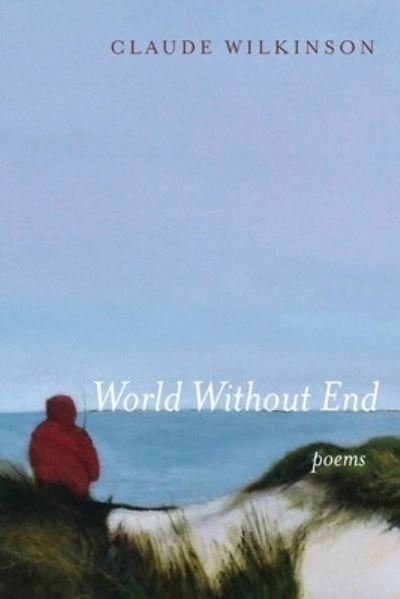 Cover for Claude Wilkinson · World Without End: Poems (Paperback Bog) (2020)