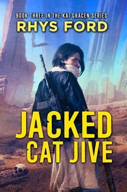 Cover for Rhys Ford · Jacked Cat Jive Volume 3 - The Kai Gracen Series (Pocketbok) [New edition] (2019)
