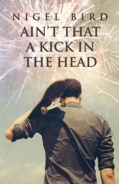 Cover for Nigel Bird · Ain't That a Kick in the Head (Paperback Book) (2021)