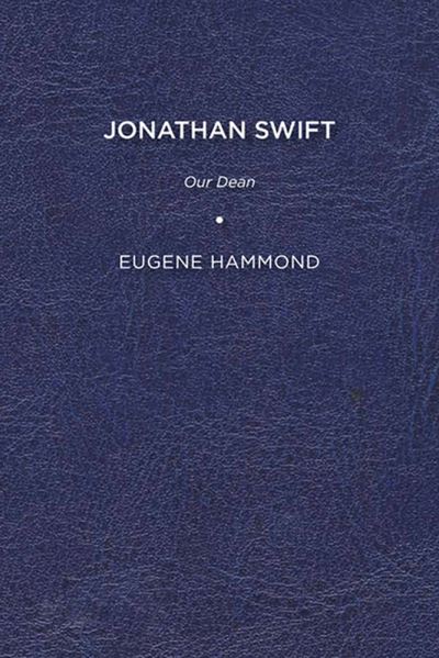 Cover for Eugene Hammond · Jonathan Swift: Our Dean (Hardcover Book) (2016)