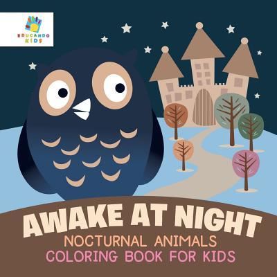 Cover for Educando Kids · Awake at Night Nocturnal Animals Coloring Book for Kids (Paperback Book) (2019)